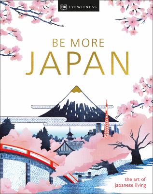 Be more Japan : the art of Japanese living cover image