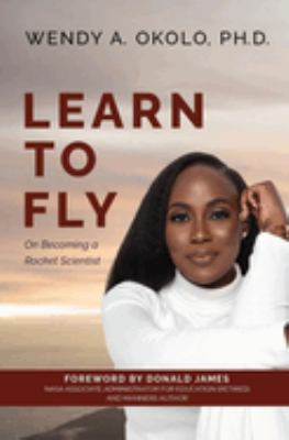 Learn to fly : On becoming a rocket scientist cover image