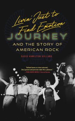 Livin' just to find emotion : Journey and the story of American rock cover image