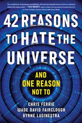 42 reasons to hate the universe : (and one reason not to) cover image