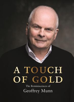 A touch of gold : the reminiscences of Geoffrey Munn cover image