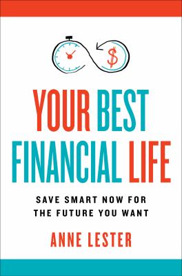 Your best financial life : save smart now for the future you want cover image