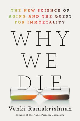 Why we die : the new science of aging and the quest for immortality cover image