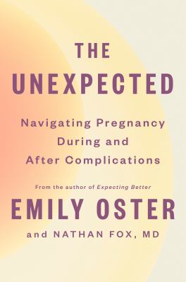 The unexpected : navigating pregnancy during and after complications cover image