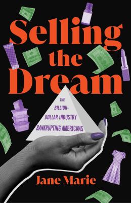 Selling the dream : the billion-dollar industry bankrupting Americans cover image