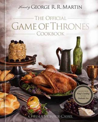 The Official Game of Thrones Cookbook : Recipes from King's Landing to the Dothraki Sea cover image