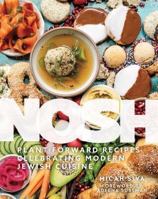 Nosh : plant-forward recipes celebrating modern Jewish cuisine cover image