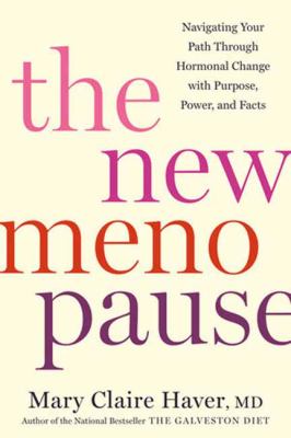 The new menopause : navigating your path through hormonal change with purpose, power, and facts cover image
