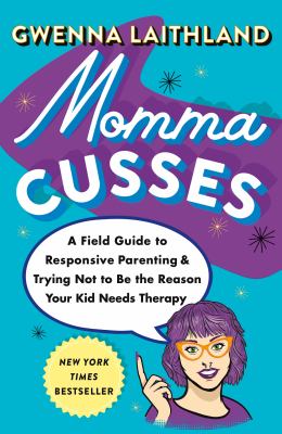 Momma cusses : a field guide to responsive parenting & trying not to be the reason your kid needs therapy cover image