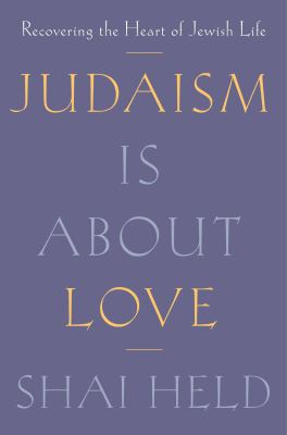 Judaism is about love : recovering the heart of Jewish life cover image
