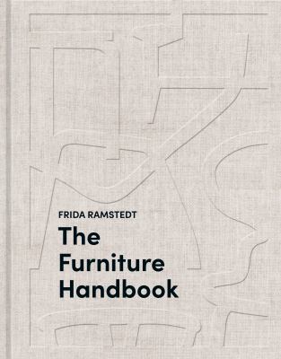 The furniture handbook : a guide to choosing, arranging, and caring for the objects in your home cover image
