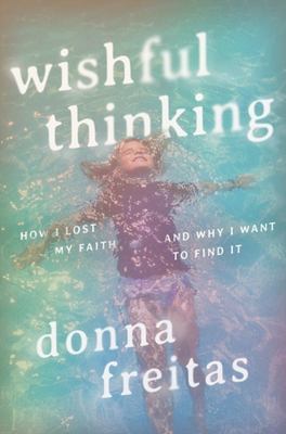 Wishful thinking : how I lost my faith and why I want to find it cover image