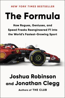 The formula : how rogues, geniuses, and speed freaks reengineered F1 into the world's fastest-growing sport cover image