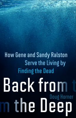Back from the Deep : How Gene and Sandy Ralston Serve the Living by Finding the Dead cover image