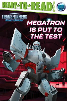 Megatron Is Put to the Test : Ready-to-read, Level 2 cover image