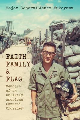 Faith family & flag : memoirs of an unlikely American samurai crusader cover image