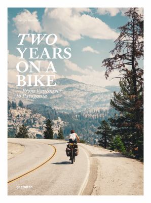 Two years on a bike : from Vancouver to Patagonia cover image