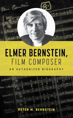 Elmer Bernstein, film composer : an authorized biography cover image