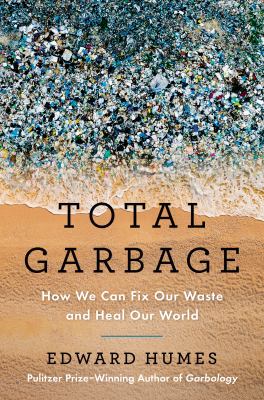 Total garbage : how we can fix our waste and heal our world cover image