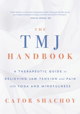 The TMJ handbook : a therapeutic guide to relieving jaw tension and pain with yoga and mindfulness cover image