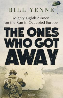 The ones who got away: mighty Eighth Airmen on the run in occupied Europe cover image