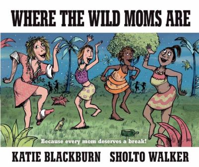 Where the wild moms are cover image