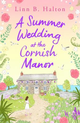 A Summer Wedding at the Cornish Manor Save the date with the newest feel-good romantic read from Linn B. Halton! cover image
