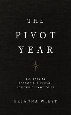 The pivot year : 365 days to become the person you truly want to be cover image