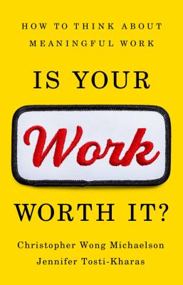 Is your work worth it? : how to think about meaningful work cover image
