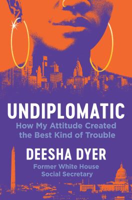 Undiplomatic : how my attitude created the best kind of trouble cover image