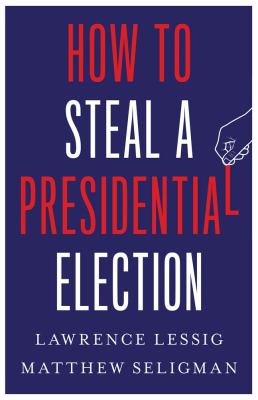 How to steal a presidential election cover image