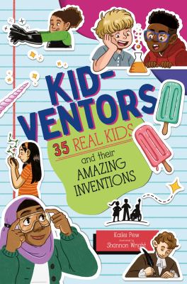 Kid-ventors : 35 real kids and their amazing inventions cover image
