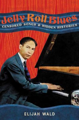 Jelly Roll Blues : Censored Songs and Hidden Histories cover image