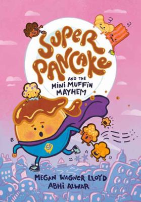 Super Pancake and the Mini Muffin Mayhem : A Graphic Novel cover image