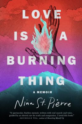 Love is a burning thing : a memoir cover image
