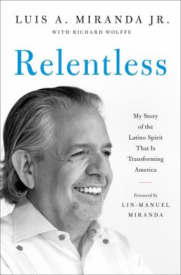 Relentless : my story of the Latino spirit that is transforming America cover image