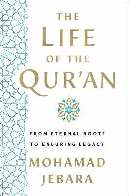 The life of the Qurʼan : from eternal roots to enduring legacy cover image