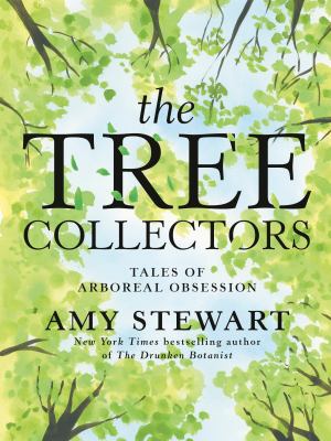 The Tree Collectors : Tales of Arboreal Obsession cover image