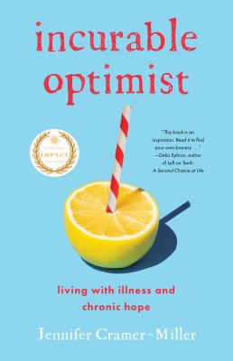 Incurable optimist : living with illness and chronic hope cover image