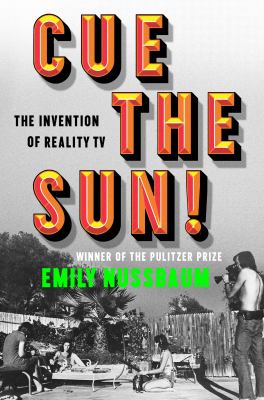 Cue the sun : the invention of reality TV cover image