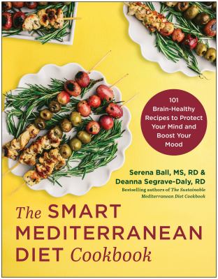 The smart Mediterranean diet cookbook : 101 brain-healthy recipes to protect your mind and boost your mood cover image