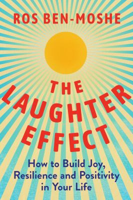 The Laughter Effect : How to Build Joy, Resilience, and Positivity in Your Life cover image