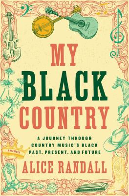 My Black Country : a journey through Country music's Black past, present and future cover image