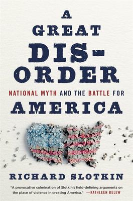 A great disorder : national myth and the battle for America cover image
