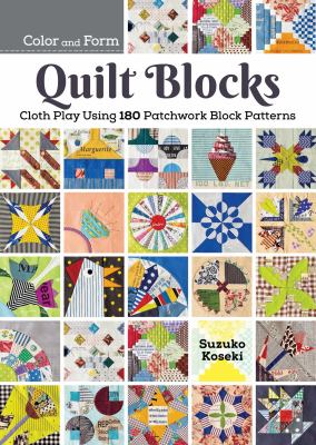 180 patchwork quilt blocks : experimenting with colors, shapes, and styles to piece new and traditional patterns cover image