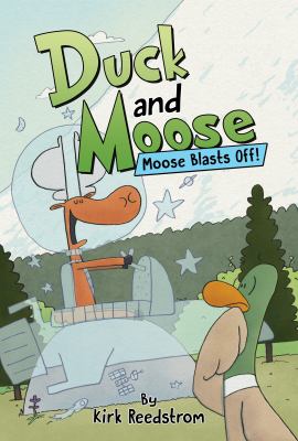 Duck and Moose. 2, Moose blasts off! cover image