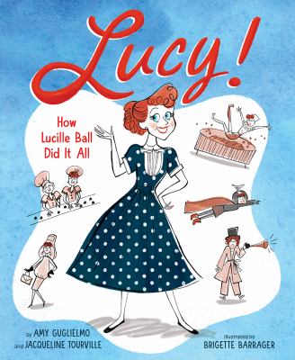 Lucy! : how Lucille Ball did it all cover image