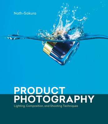 Product photography : lighting, composition, and shooting techniques cover image