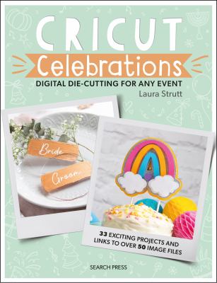 Cricut celebrations : digital die-cutting for any event cover image