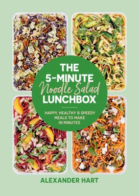The 5-minute noodle salad lunchbox : happy, healthy & speedy salads to make in minutes cover image